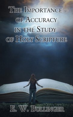 The Importance of Accuracy in the Study of Holy Scripture (eBook, ePUB) - Bullinger, E. W.