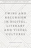 Twins and Recursion in Digital, Literary and Visual Cultures (eBook, ePUB)