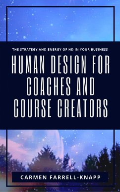 Human Design for Coaches and Course Creators (eBook, ePUB) - Farrell-Knapp, Carmen