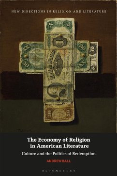 The Economy of Religion in American Literature (eBook, ePUB) - Ball, Andrew