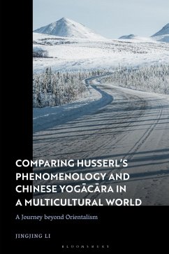 Comparing Husserl's Phenomenology and Chinese Yogacara in a Multicultural World (eBook, ePUB) - Li, Jingjing