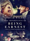 The Importance of Being Earnest: A Trivial Comedy for Serious People (eBook, ePUB)