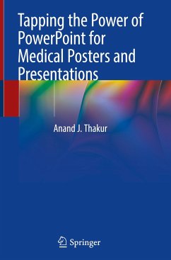 Tapping the Power of PowerPoint for Medical Posters and Presentations - Thakur, Anand J.