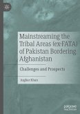 Mainstreaming the Tribal Areas (ex-FATA) of Pakistan Bordering Afghanistan