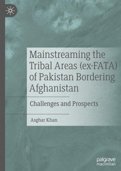 Mainstreaming the Tribal Areas (ex-FATA) of Pakistan Bordering Afghanistan - Khan, Asghar