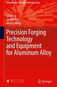 Precision Forging Technology and Equipment for Aluminum Alloy - Deng, Lei;Xia, Juchen;Wang, Xinyun