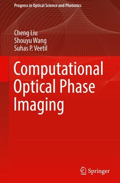 Computational Optical Phase Imaging - Liu, Cheng;Wang, Shouyu;Veetil, Suhas P.