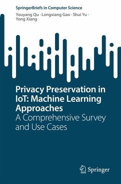Privacy Preservation in IoT: Machine Learning Approaches - Qu, Youyang;Gao, Longxiang;Yu, Shui