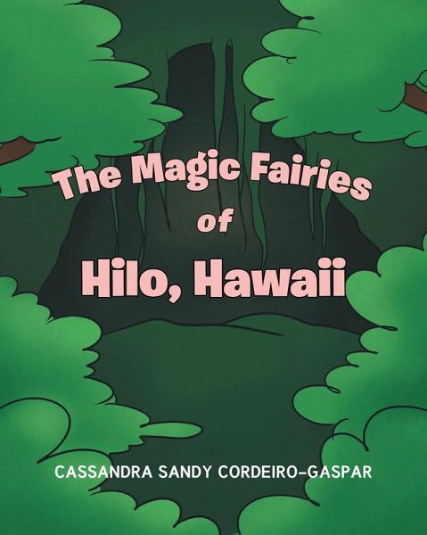 The Magic Fairies of Hilo, Hawaii (eBook, ePUB) The Magic Fairies of Hilo, Hawaii (eBook, ePUB)