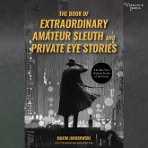 The Book of Extraordinary Amateur Sleuth and Private Eye Stories (MP3-Download)