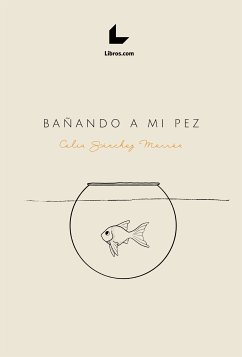 Bañando a mi pez (eBook, ePUB) - Sánchez Morrón, Celia