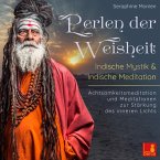 Perlen der Weisheit - Indische Mystik & Indische Meditation - Achtsamkeitsmeditation und Meditationen zur Stärkung des inneren Lichts (MP3-Download)