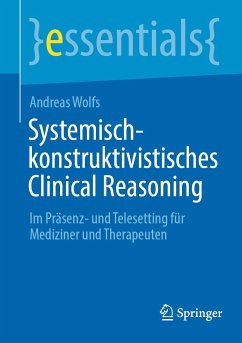 Systemisch-konstruktivistisches Clinical Reasoning (eBook, PDF) - Wolfs, Andreas