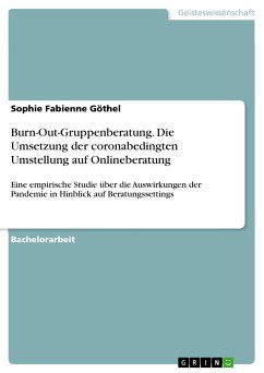 Burn-Out-Gruppenberatung. Die Umsetzung der coronabedingten Umstellung auf Onlineberatung (eBook, PDF) - Göthel, Sophie Fabienne