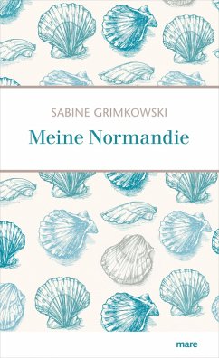 Meine Normandie (eBook, ePUB) - Grimkowski, Sabine