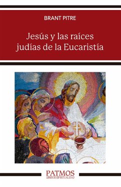 Jesús y las raíces judías de la Eucaristía (eBook, ePUB) - Pitre, Brant