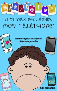 Je ne veux pas lâcher mon téléphone ! (eBook, ePUB) - Hernández, A. P.
