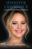 Jennifer Lawrence A Short Unauthorized Biography (eBook, ePUB)