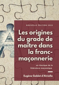 Les origines du grade de maître dans la franc-maçonnerie (eBook, ePUB) - Goblet d'Alviella, Eugène