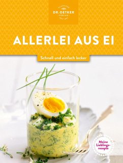Meine Lieblingsrezepte: Allerlei aus Ei (eBook, ePUB) - Oetker