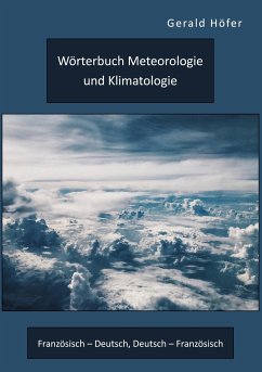 Wörterbuch Meteorologie und Klimatologie. Französisch ¿ Deutsch, Deutsch ¿ Französisch - Höfer, Gerald