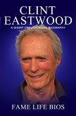 Clint Eastwood A Short Unauthorized Biography (eBook, ePUB)