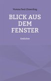 Blick aus dem Fenster (eBook, ePUB) Blick aus dem Fenster (eBook, ePUB)