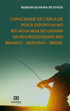 Cover Capacidade de carga de pesca esportiva no Rio Água Boa do Univini na região do Baixo Rio Branco - Roraima - Brasil (eBook, ePUB)