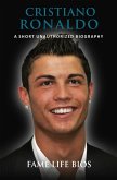 Cristiano Ronaldo A Short Unauthorized Biography (eBook, ePUB) Cristiano Ronaldo A Short Unauthorized Biography (eBook, ePUB)