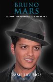 Bruno Mars A Short Unauthorized Biography (eBook, ePUB)