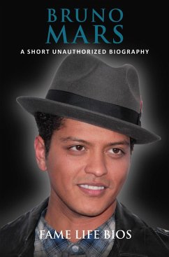 Bruno Mars A Short Unauthorized Biography (eBook, ePUB) - Bios, Fame Life