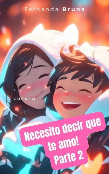 Necesito decir que te amo! Parte 2 (eBook, ePUB)