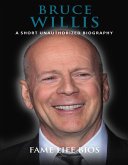 Bruce Willis A Short Unauthorized Biography (eBook, ePUB)