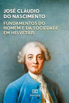 Fundamentos do Homem e da Sociedade em Helvétius (eBook, ePUB) - Nasimento, José Cláudio Do