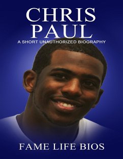 Chris Paul A Short Unauthorized Biography (eBook, ePUB) - Bios, Fame Life