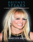 Britney Spears A Short Unauthorized Biography (eBook, ePUB)