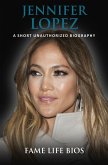 Jennifer Lopez A Short Unauthorized Biography (eBook, ePUB)