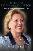 Hillary Rodham Clinton A Short Unauthorized Biography (eBook, ePUB)