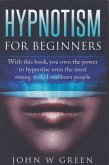Hypnotism For Beginners (eBook, ePUB) Hypnotism For Beginners (eBook, ePUB)