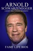 Arnold Schwarzenegger A Short Unauthorized Biography (eBook, ePUB)