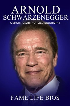 Cover Arnold Schwarzenegger A Short Unauthorized Biography (eBook, ePUB)
