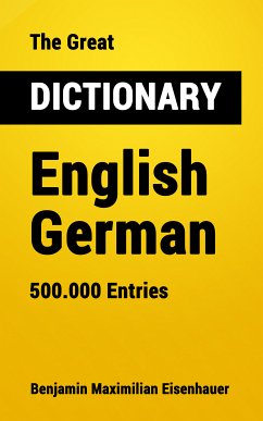 The Great Dictionary English - German (eBook, ePUB) - Eisenhauer, Benjamin Maximilian