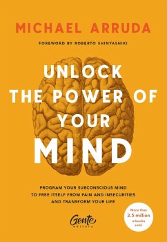 Unlock The Power Of Your Mind (eBook, ePUB) - Arruda, Michael