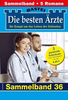 Die besten Ärzte - Sammelband 36 (eBook, ePUB) - Kastell, Katrin; Anders, Marina; Frank, Stefan; Ritter, Ina; Reichel, Alexa