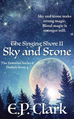The Singing Shore II: Sky and Stone (The Zemnian Series: Dasha's Story, #4) (eBook, ePUB) - Clark, E. P.