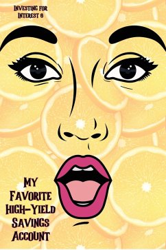 Investing for Interest 6: My Favorite High-Yield Savings Account (MFI Series1, #82) (eBook, ePUB) - King, Joshua