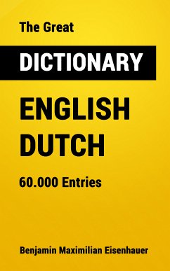 The Great Dictionary English - Dutch (eBook, ePUB) - Eisenhauer, Benjamin Maximilian