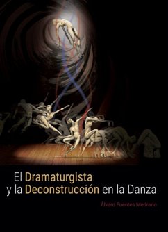 El dramaturgista y la deconstrucción en la danza (eBook, PDF) - Fuentes Medrano, Alvaro