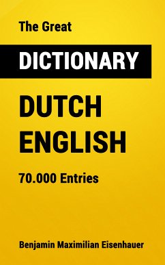 The Great Dictionary Dutch - English (eBook, ePUB) - Eisenhauer, Benjamin Maximilian