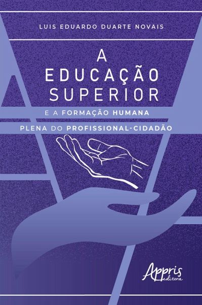 A Educação Superior e a Formação Humana Plena do Profissional-Cidadão (eBook, ePUB)